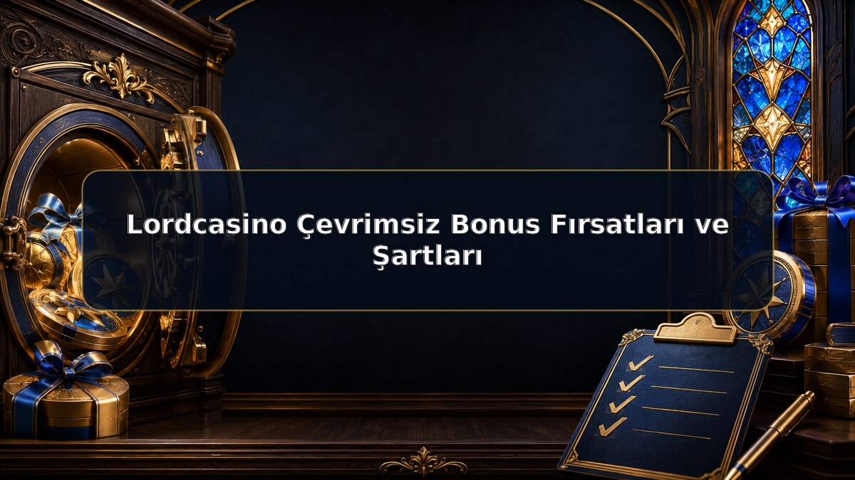 Lordcasino Çevrimsiz Bonus Fırsatları ve Şartları için Lordcasino bilgilendirme görseli